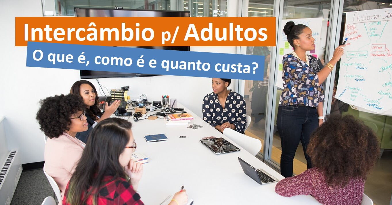 Intercâmbio para Adultos: O que é, Como funciona e Quanto Custa?